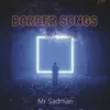 Mr Sadman - Border Song